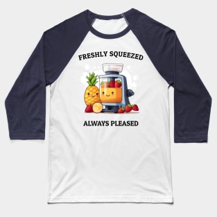 Fruit Juicer Freshly Squeezed Always Pleased Funny Health Novelty Baseball T-Shirt